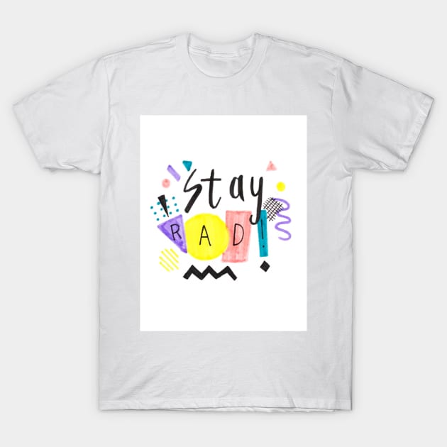 Stay Rad T-Shirt by nicolecella98